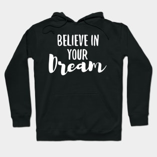 BELIEVE in Your Dream Hoodie